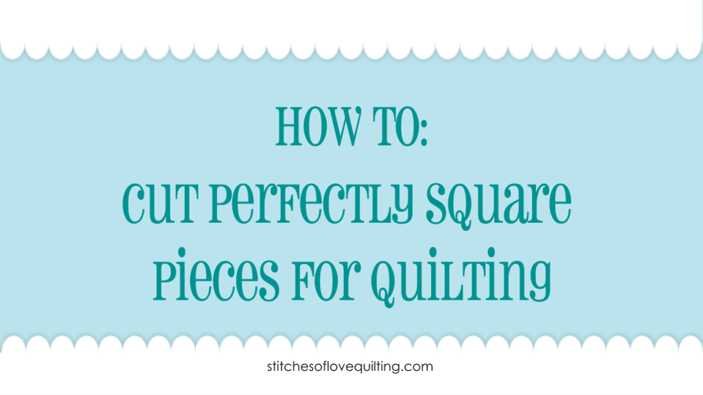 how to cut perfectly square pieces for quilting
