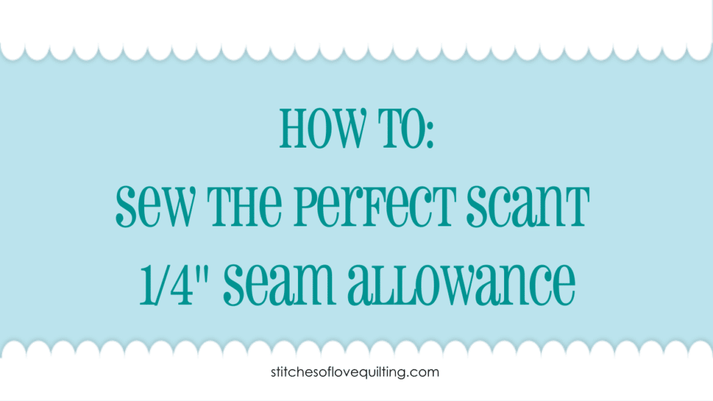 how to sew the perfect scant quarter inch seam allowance