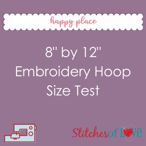 Happy Place 8 by 12 Embroidery Hoop Size Test