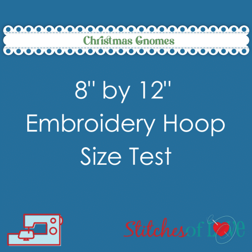 Christmas Gnomes 8 by 12 Embroidery Hoop Size Test