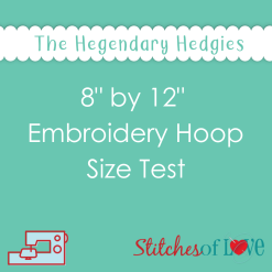 8 by 12 Embroidery Hoop Size Test Hedgendary Hedgies